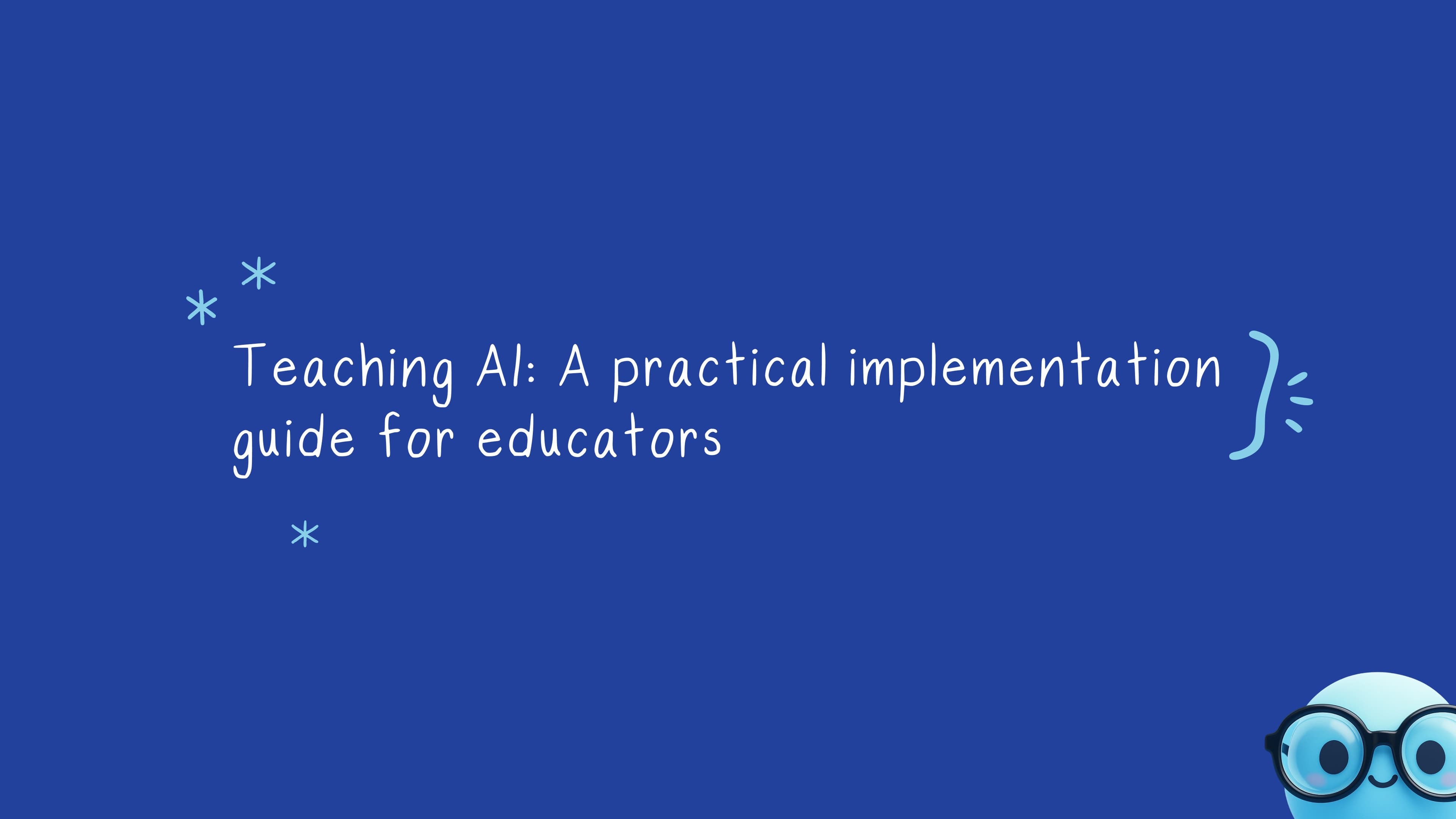 Teaching AI: A practical implementation guide for educators