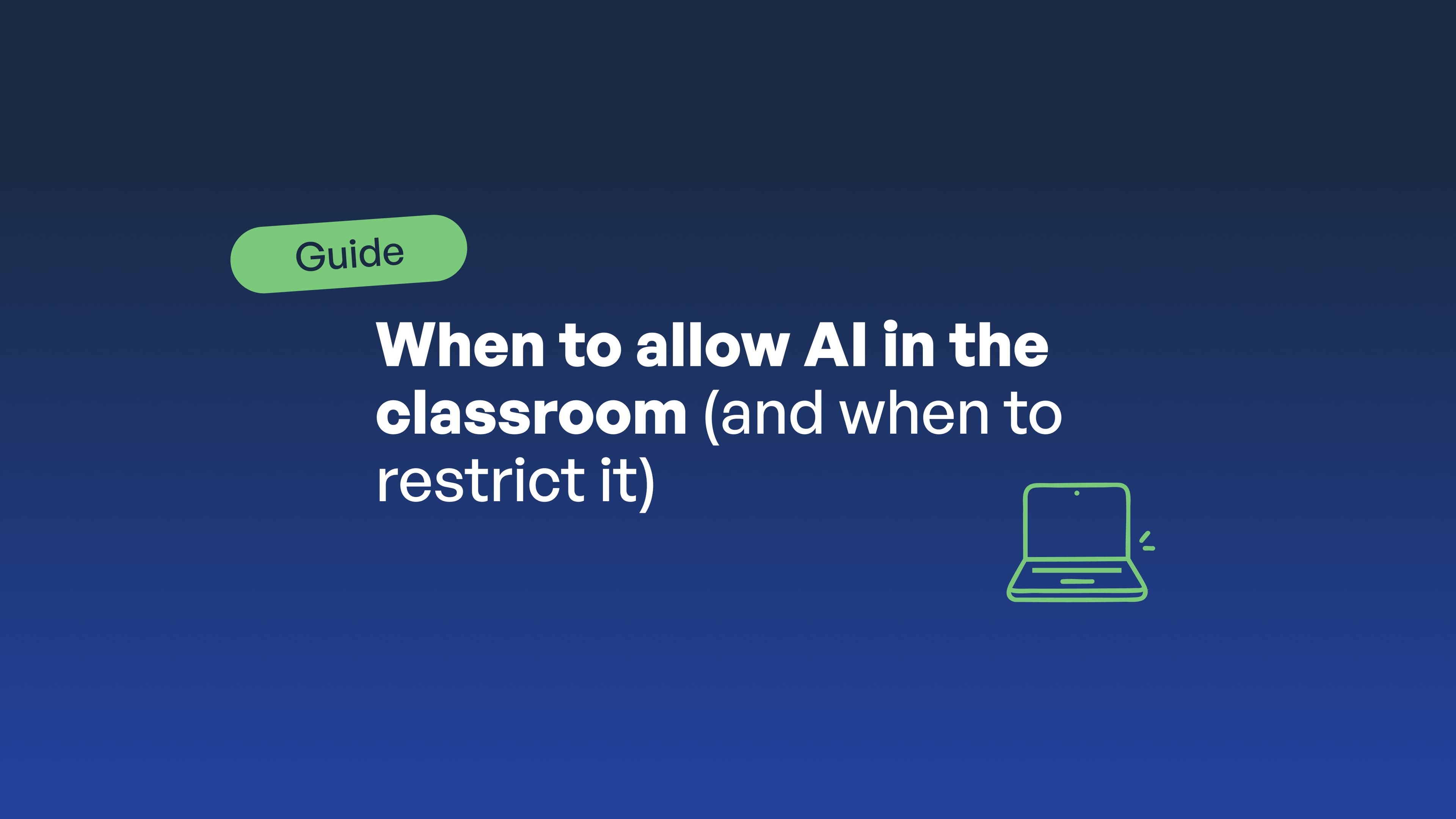 When to allow AI in the classroom (and when to restrict it)