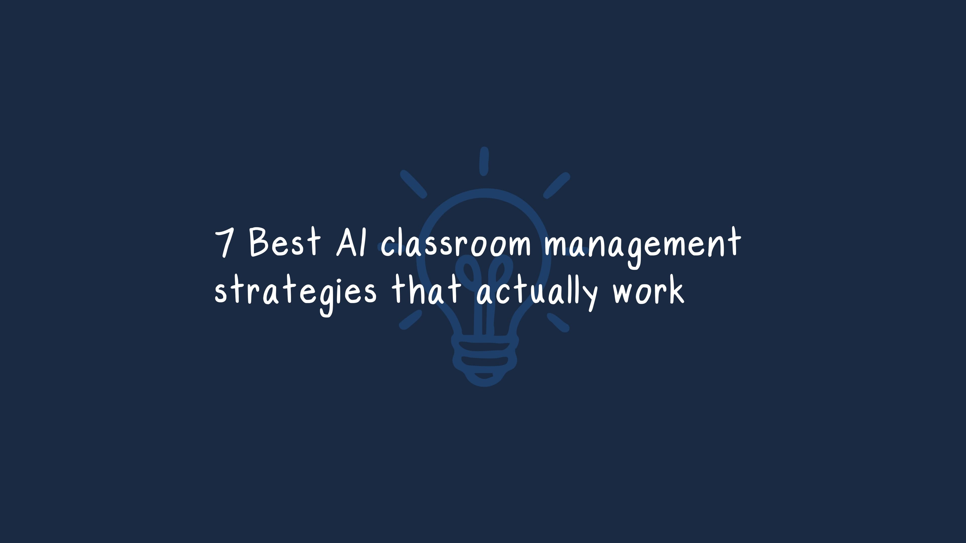 7 Best AI classroom management strategies that actually work