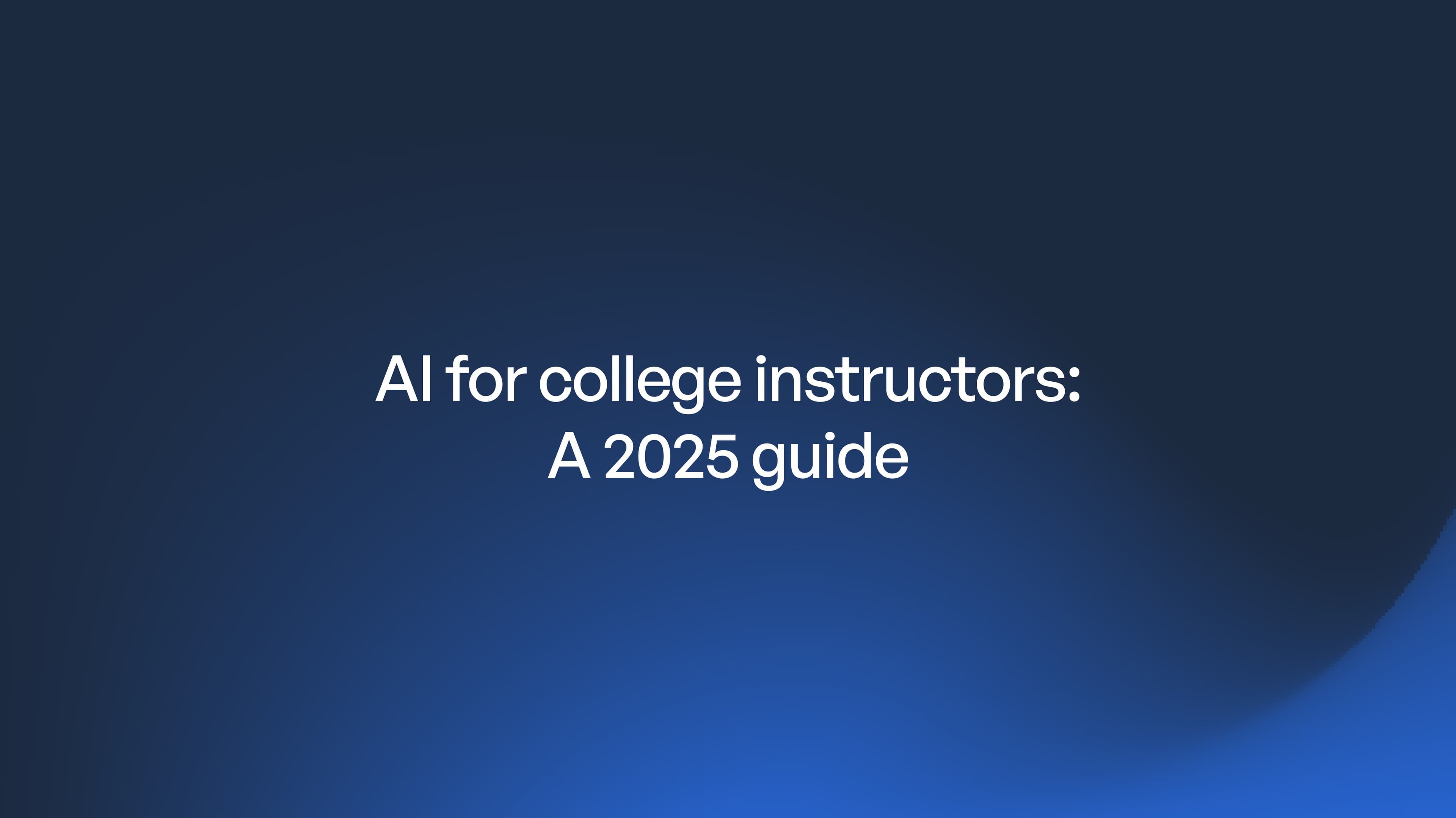 AI for college instructors: A 2025 guide