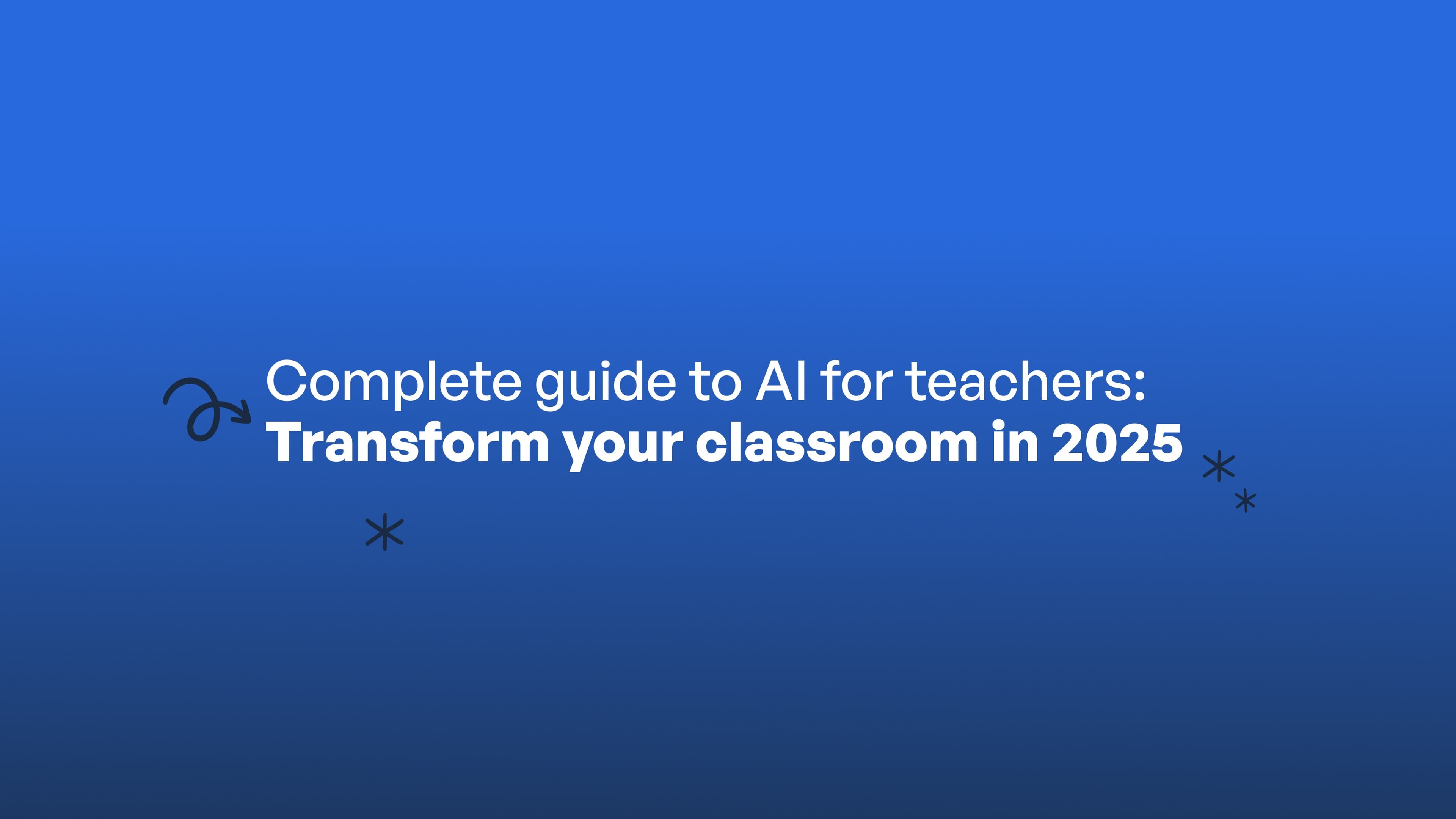 Complete guide to AI for teachers: Transform your classroom in 2025