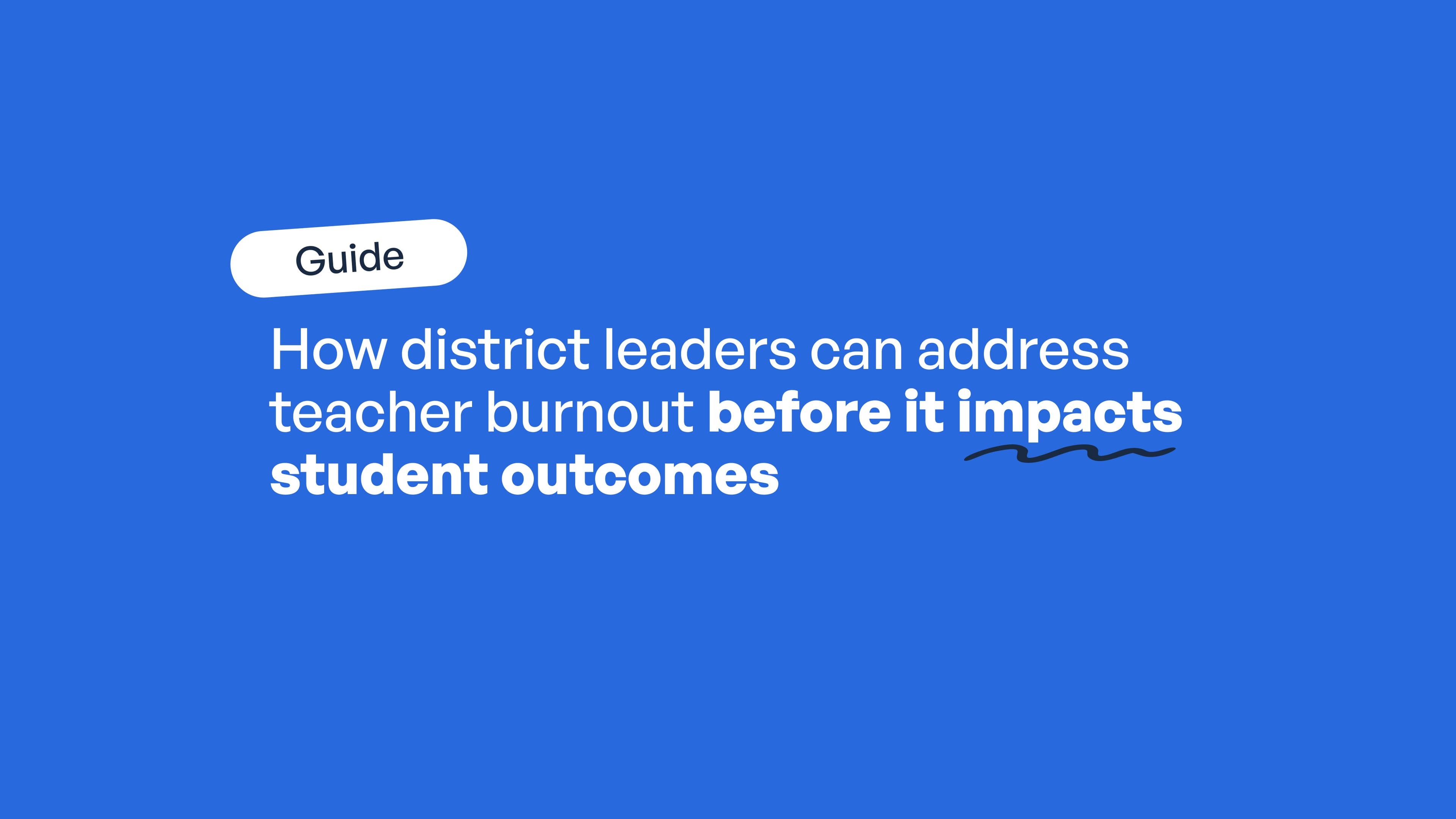 How district leaders can address teacher burnout before it impacts student outcomes