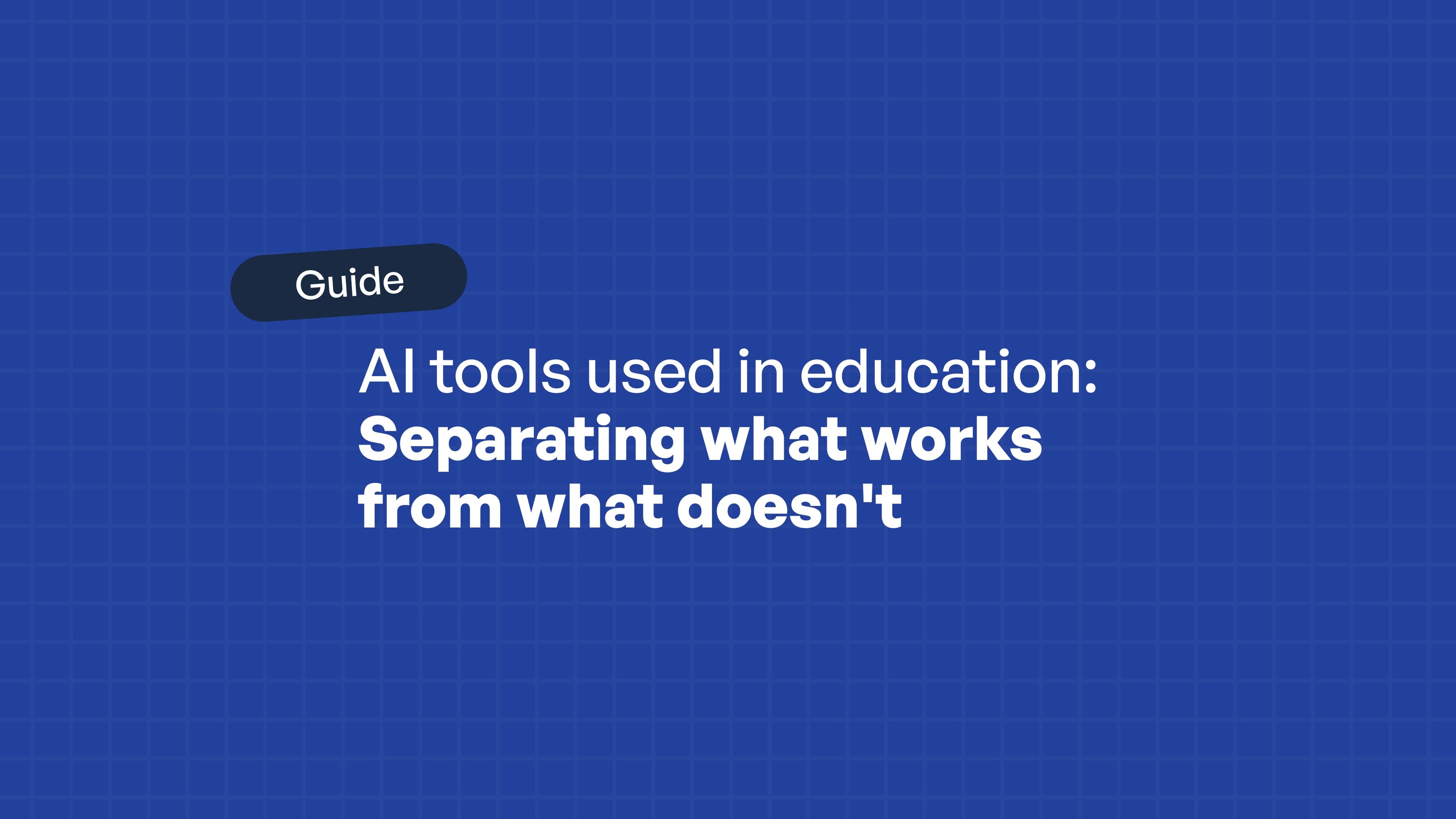 AI tools used in education: Separating what works from what doesn't