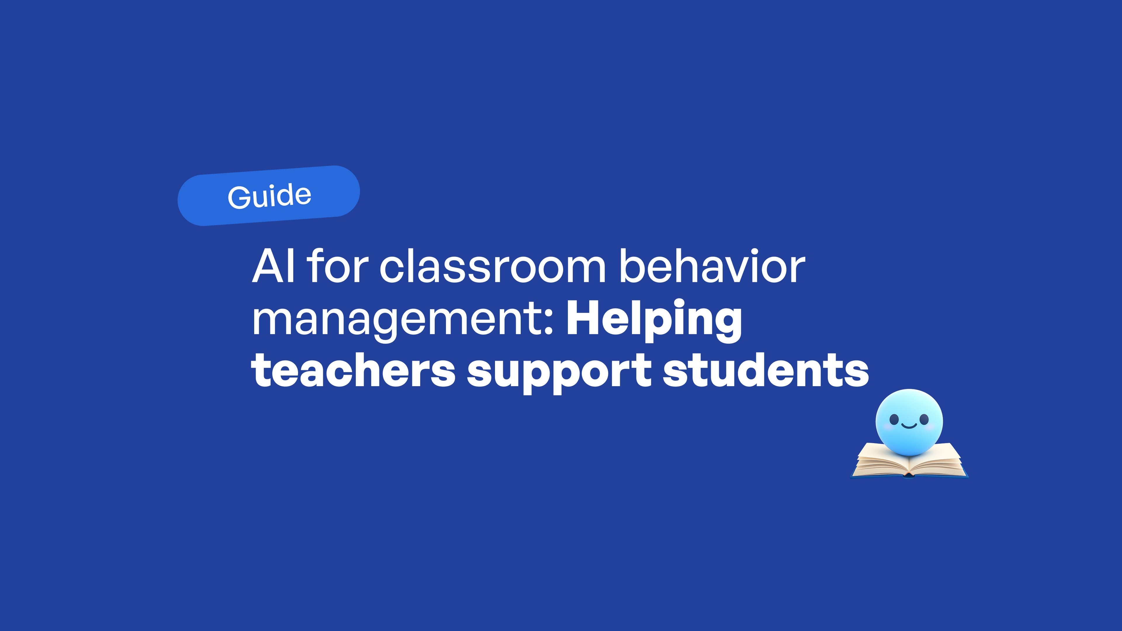 AI for classroom behavior management: Helping teachers support students