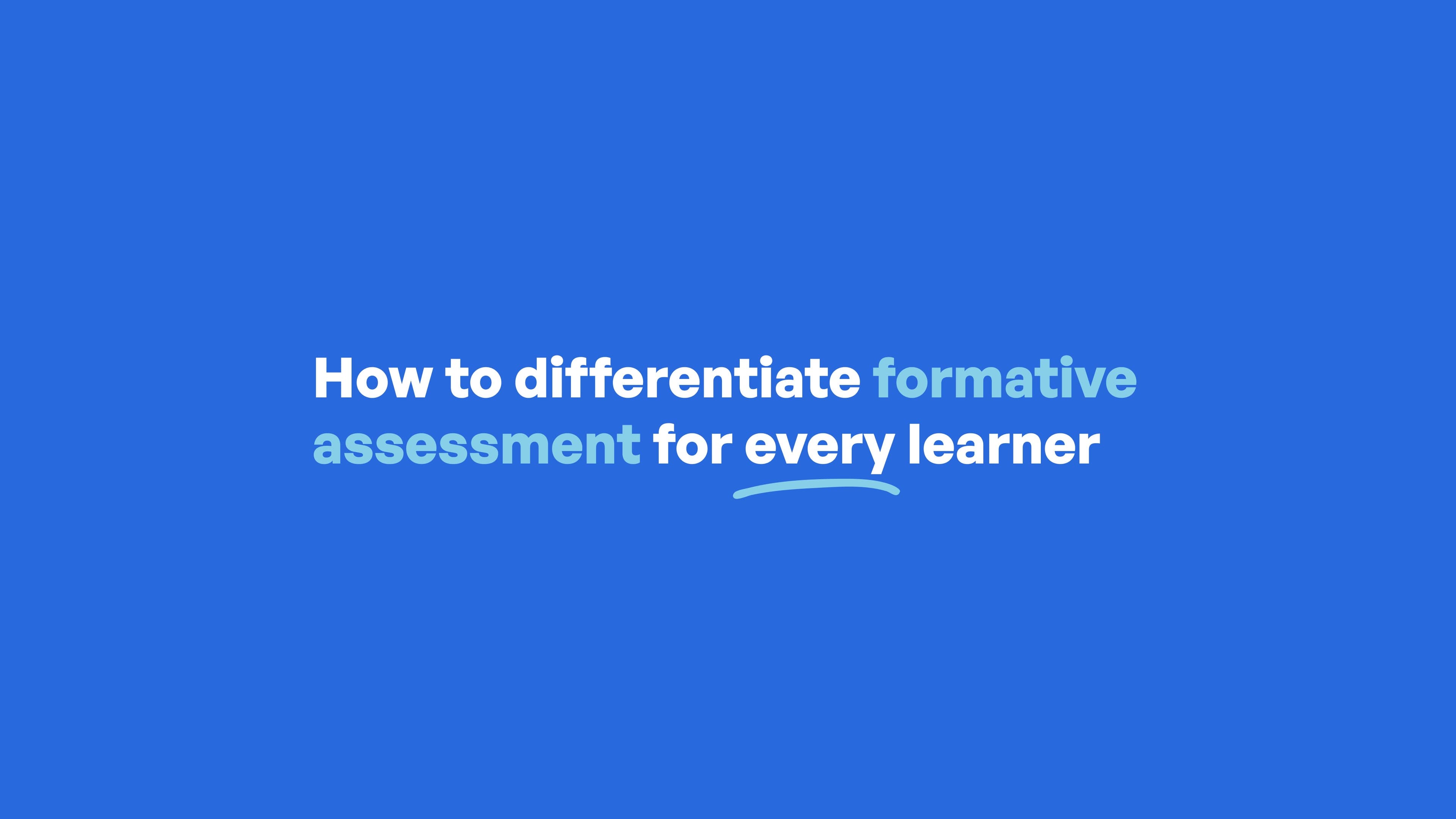 How to differentiate formative assessment for every learner