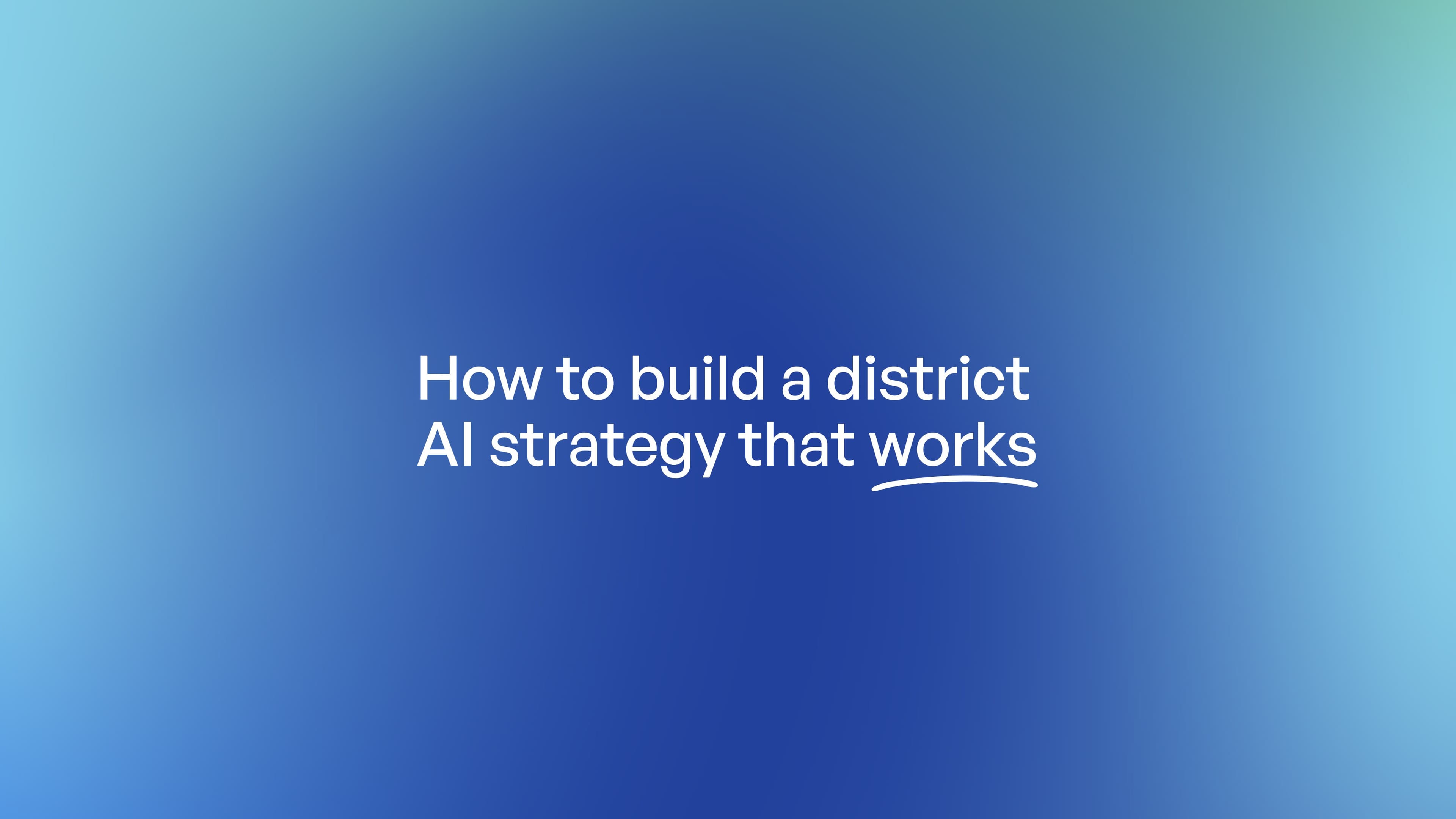 How to build a district AI strategy that works