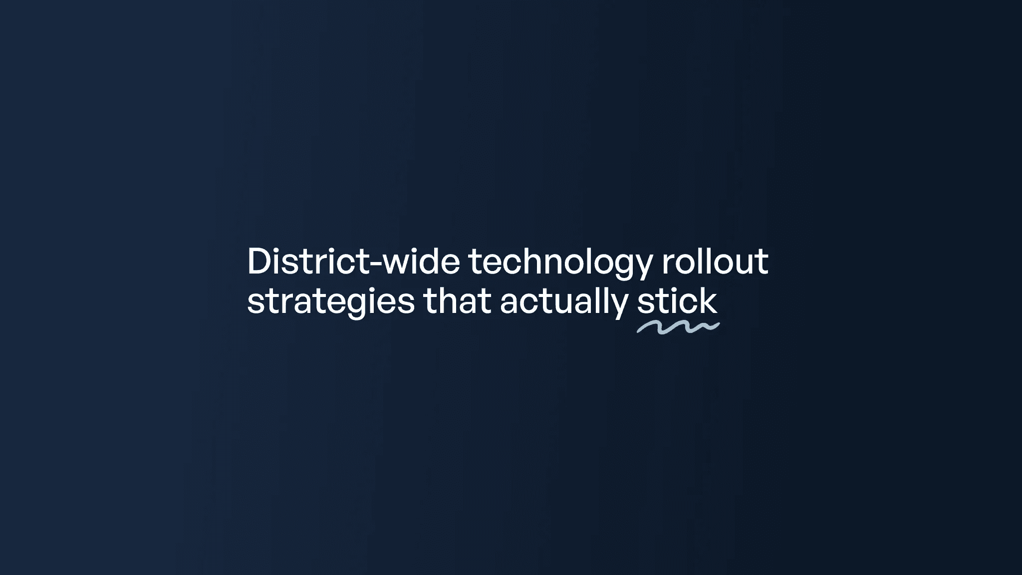 District-wide technology rollout strategies that actually stick