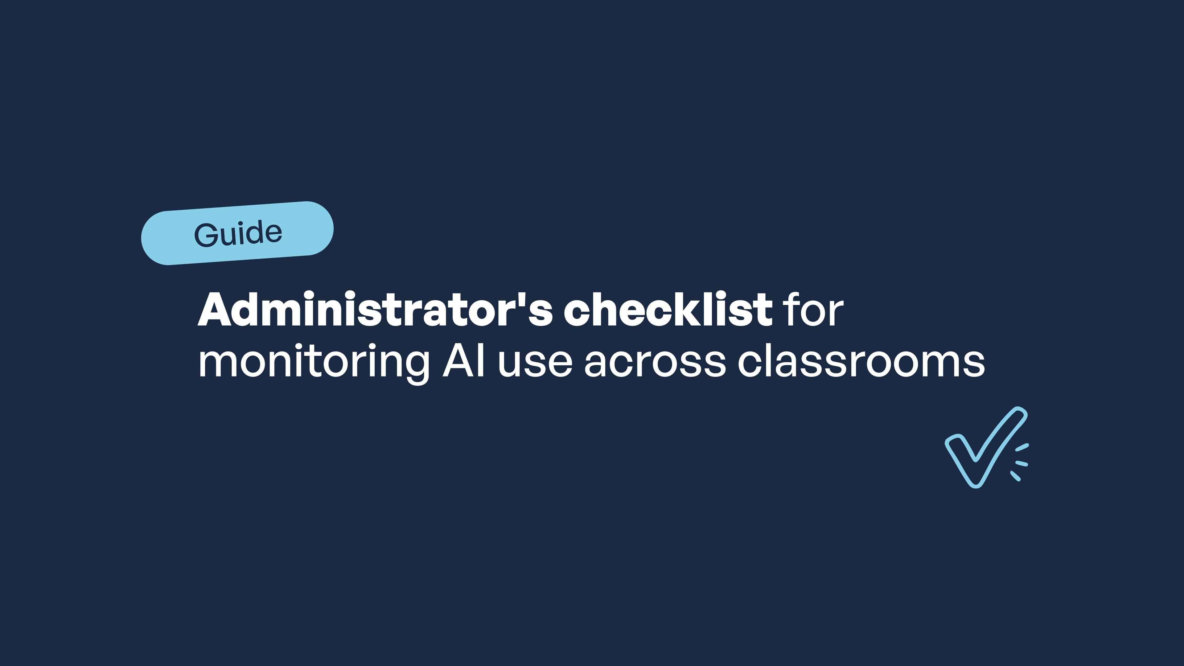 Guide: Administrator's checklist for monitoring AI use across classrooms