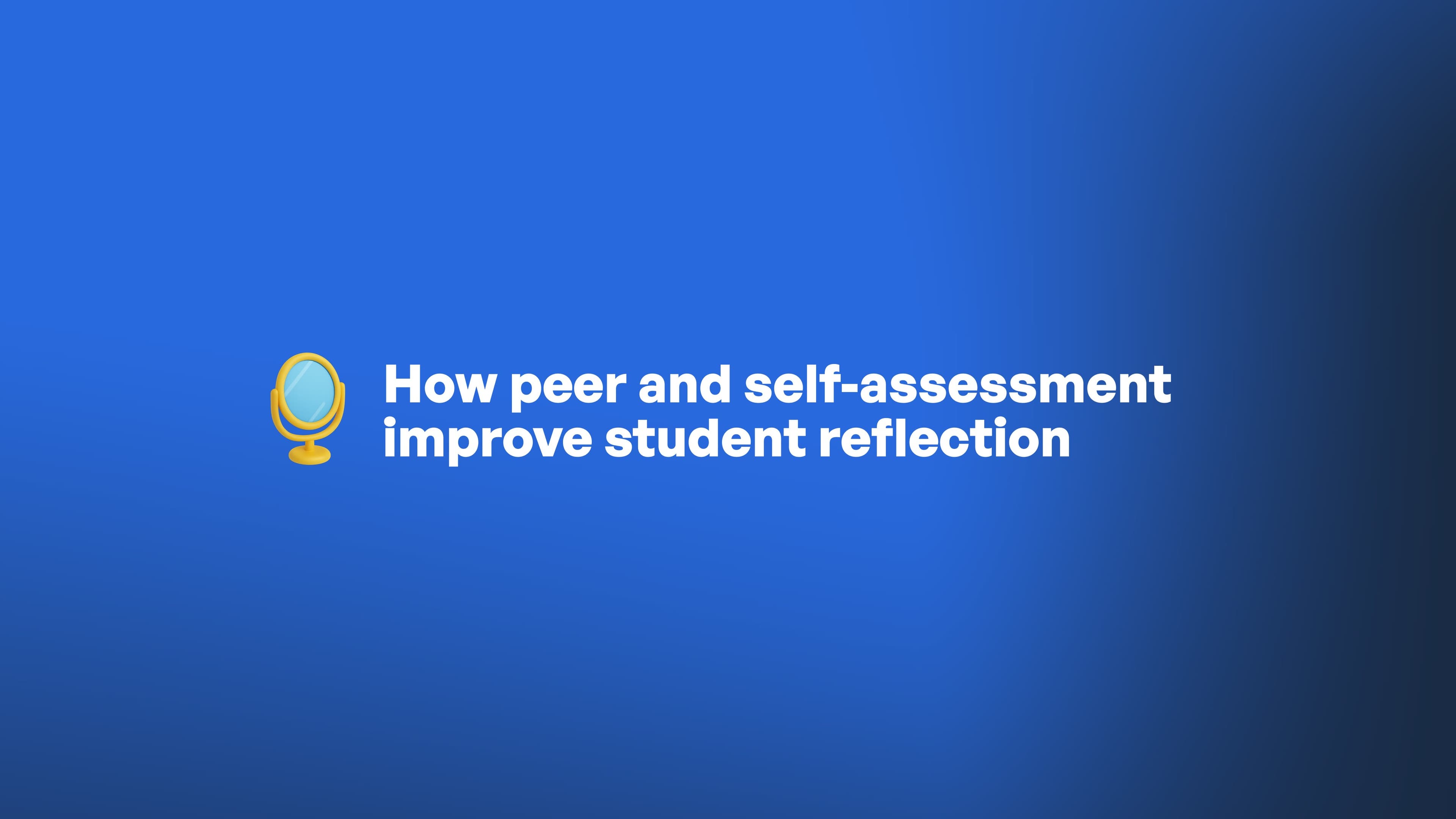 How peer and self-assessment improve student reflection
