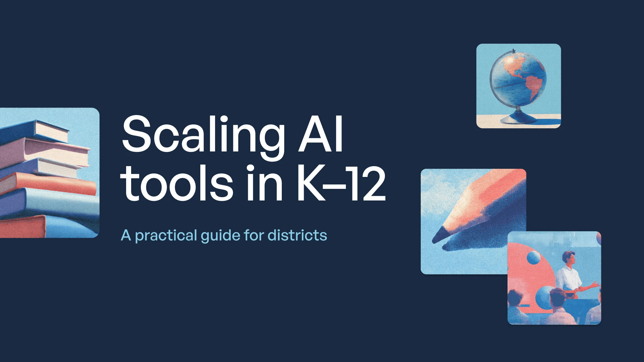 Scaling AI tools in K-12: a practical guide for districts