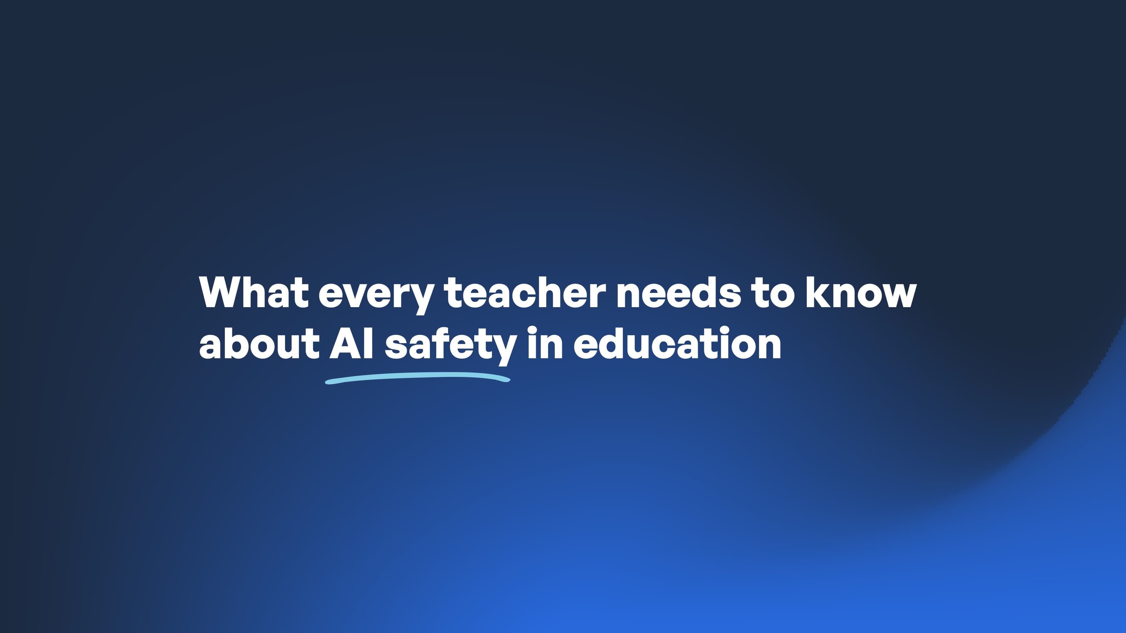 What every teacher needs to know about AI safety in education