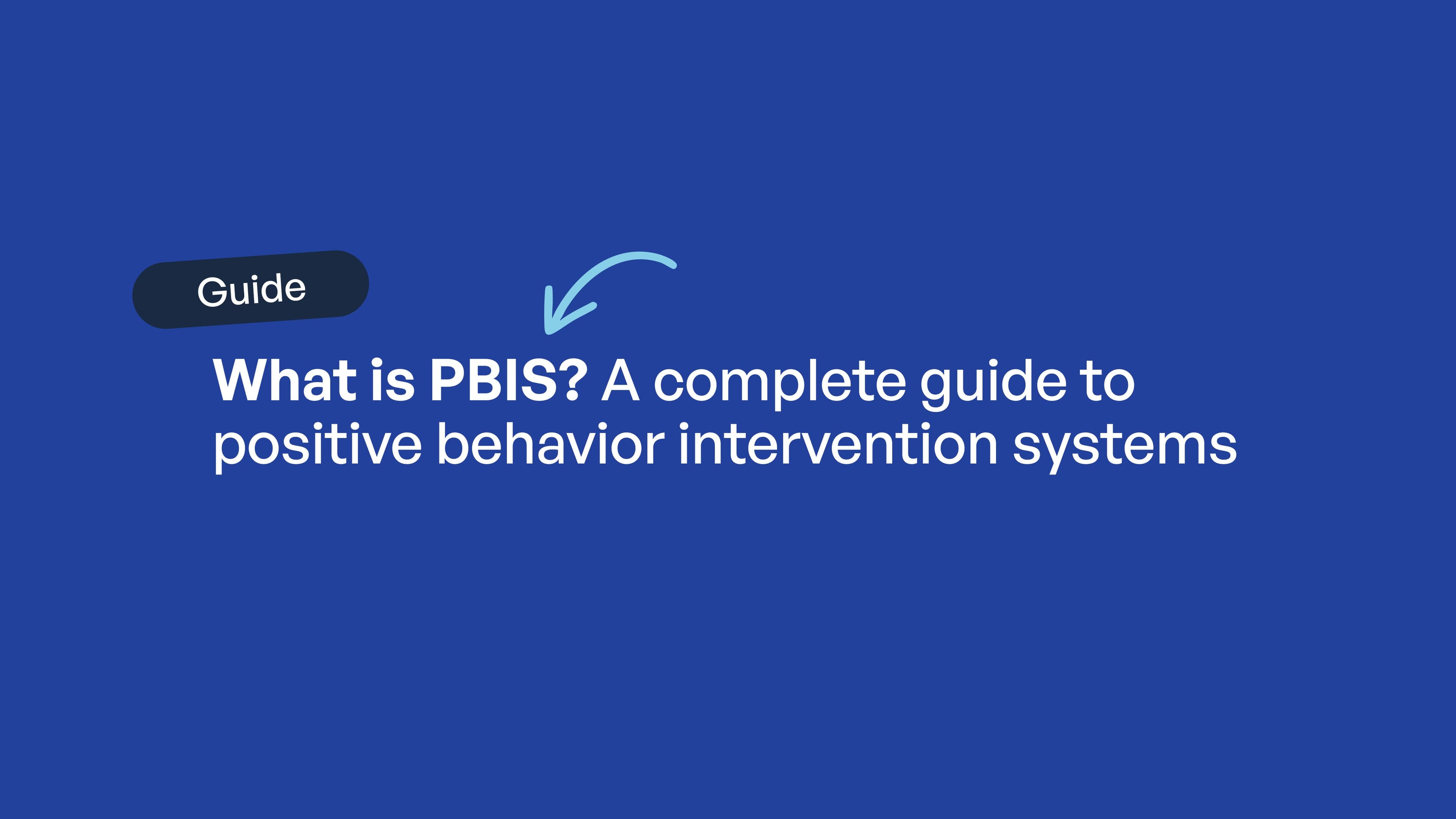 What is PBIS? A guide to positive behavior intervention systems
